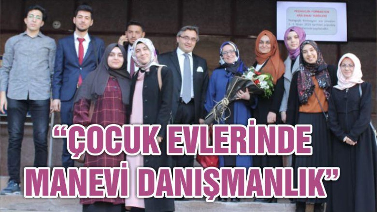 “ÇOCUK EVLERİNDE MANEVİ DANIŞMANLIK”