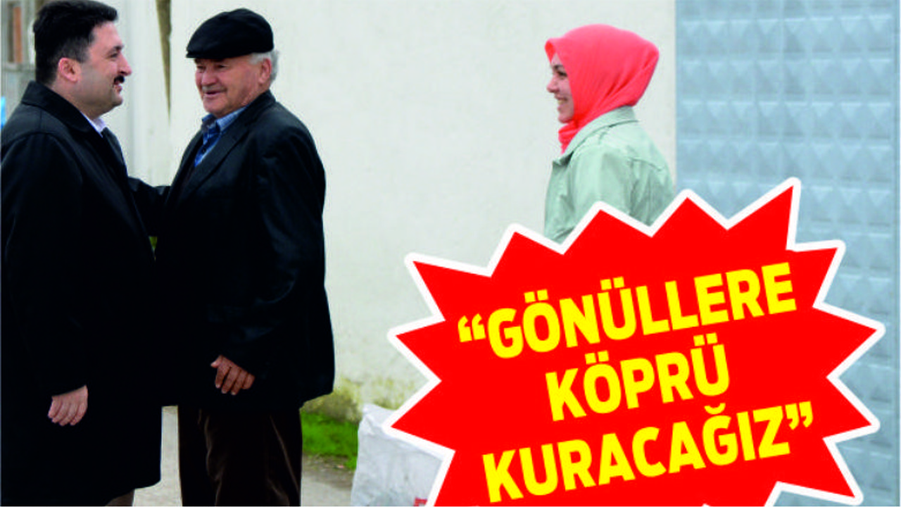 AVCI: “GÖNÜLLERE KÖPRÜ KURACAĞIZ”