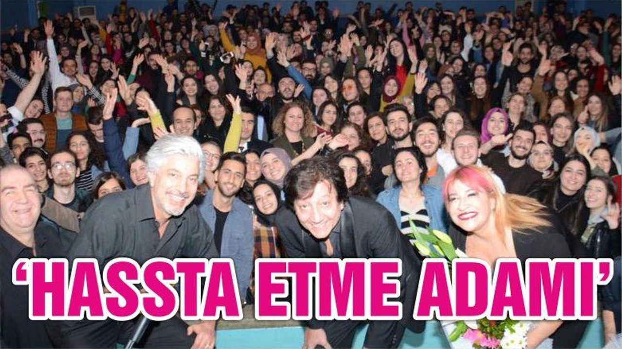 ‘HASSTA ETME ADAMI’