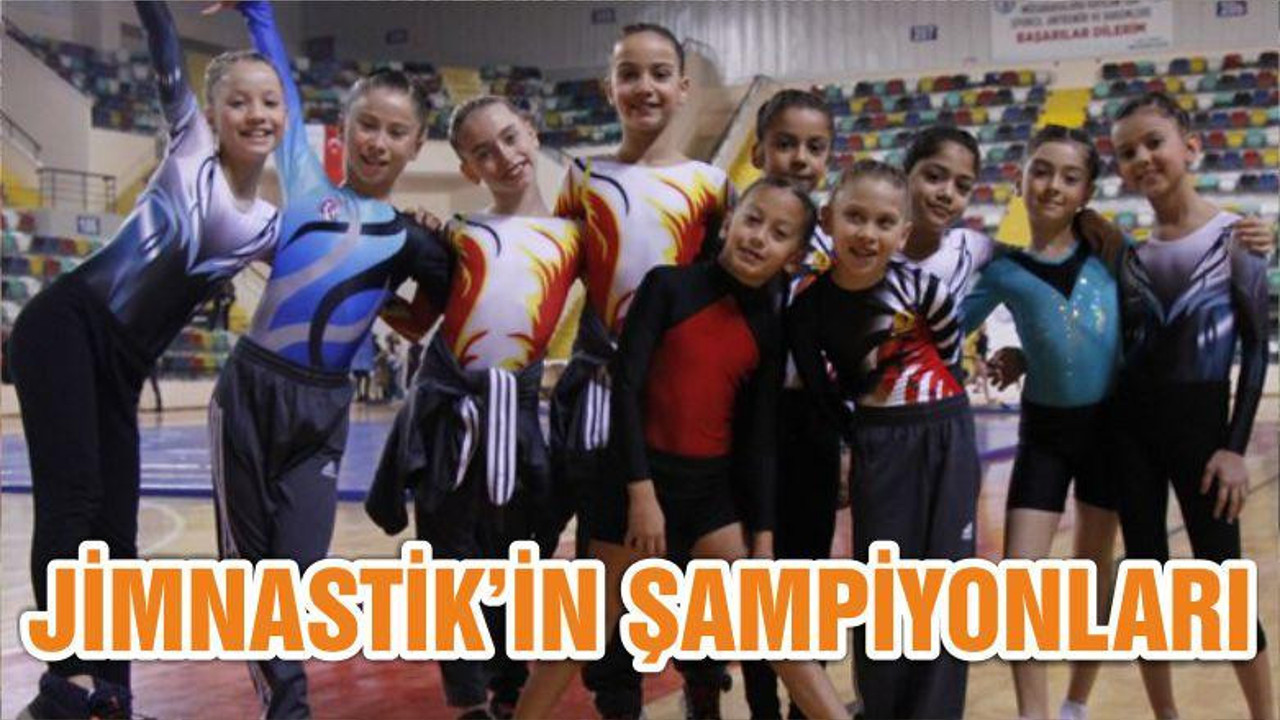 JİMNASTİK’İN ŞAMPİYONLARI