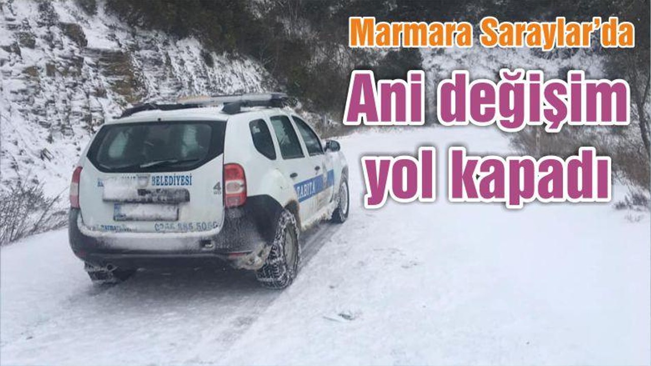 Ani değişim yol kapadı