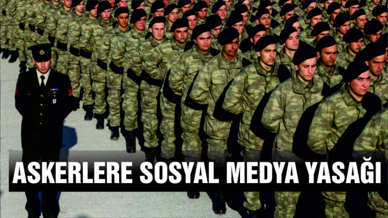 TSK’da askerlere sosyal medya yasağı gündemde
