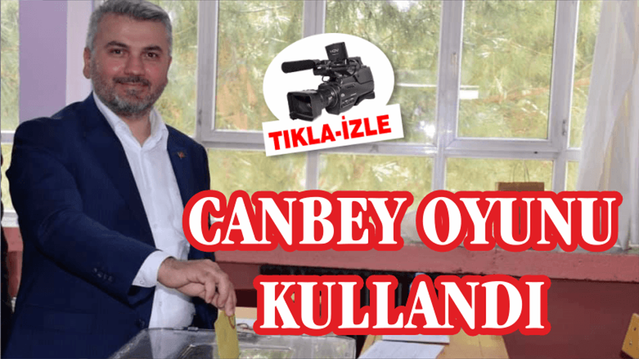 CANBEY OYUNU KULLANDI