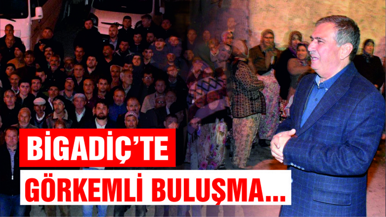 BİGADİÇ’TE GÖRKEMLİ BULUŞMA