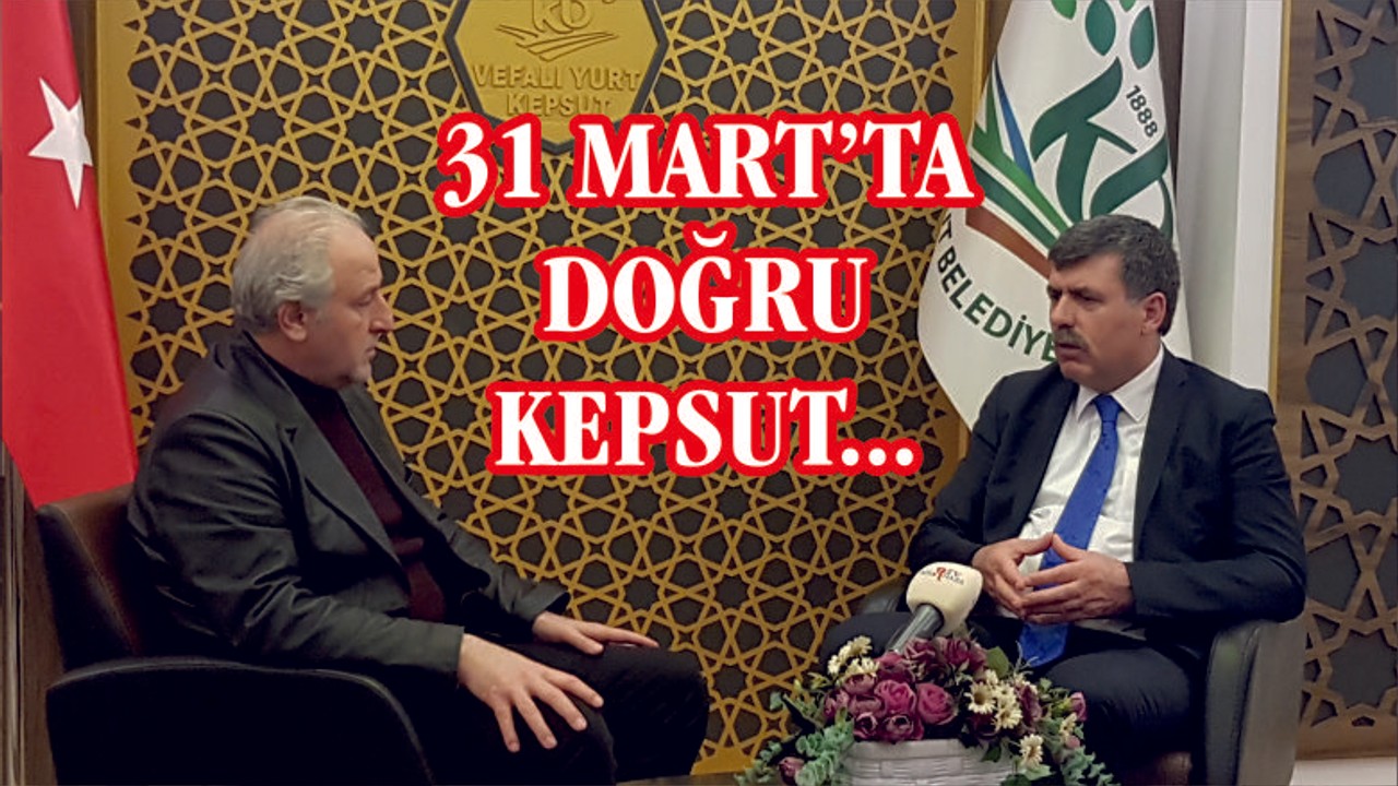 31 MART'A DOĞRU KEPSUT...