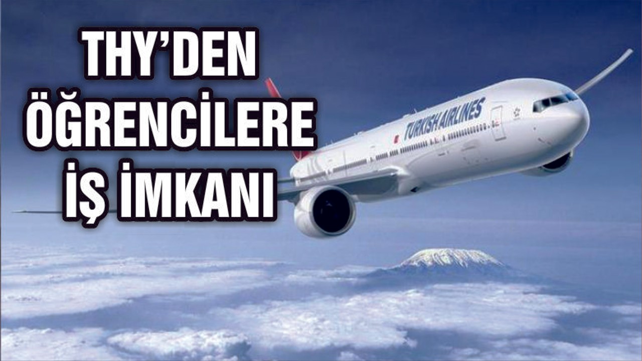 THY'DEN ÖĞRENCİLERE İŞ İMKANI