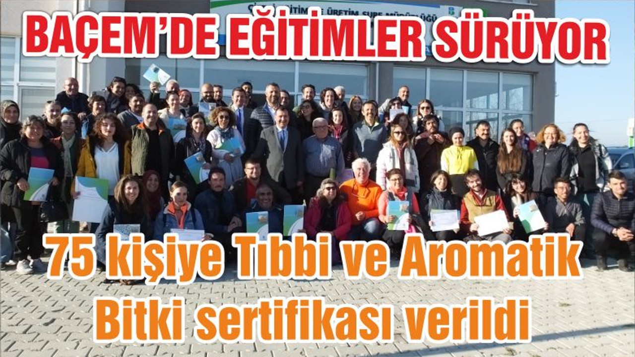 75 kişiye Tıbbi ve Aromatik Bitki sertifikası verildi