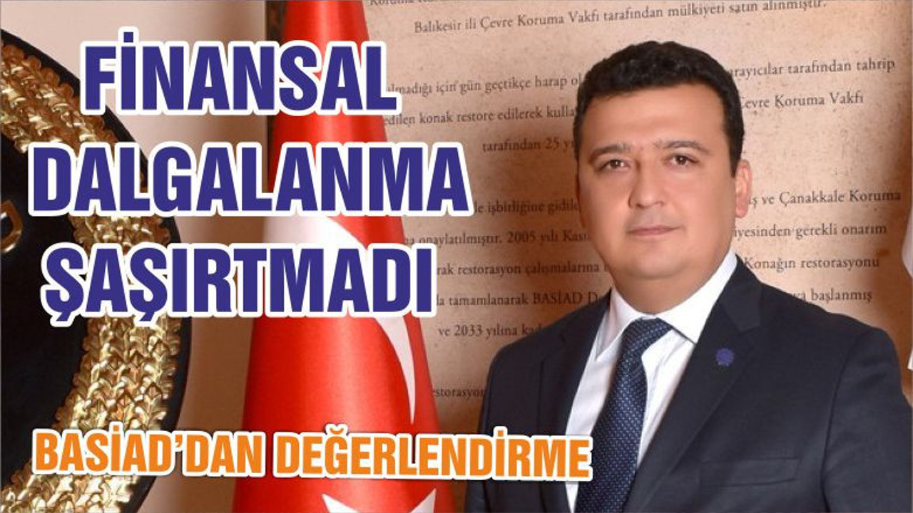 FİNANSAL DALGALANMA ŞAŞIRTMADI