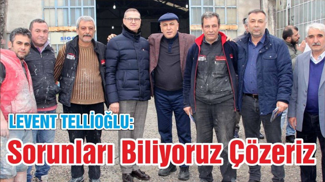 Tellioğlu Sorunları Biliyoruz Çözeriz