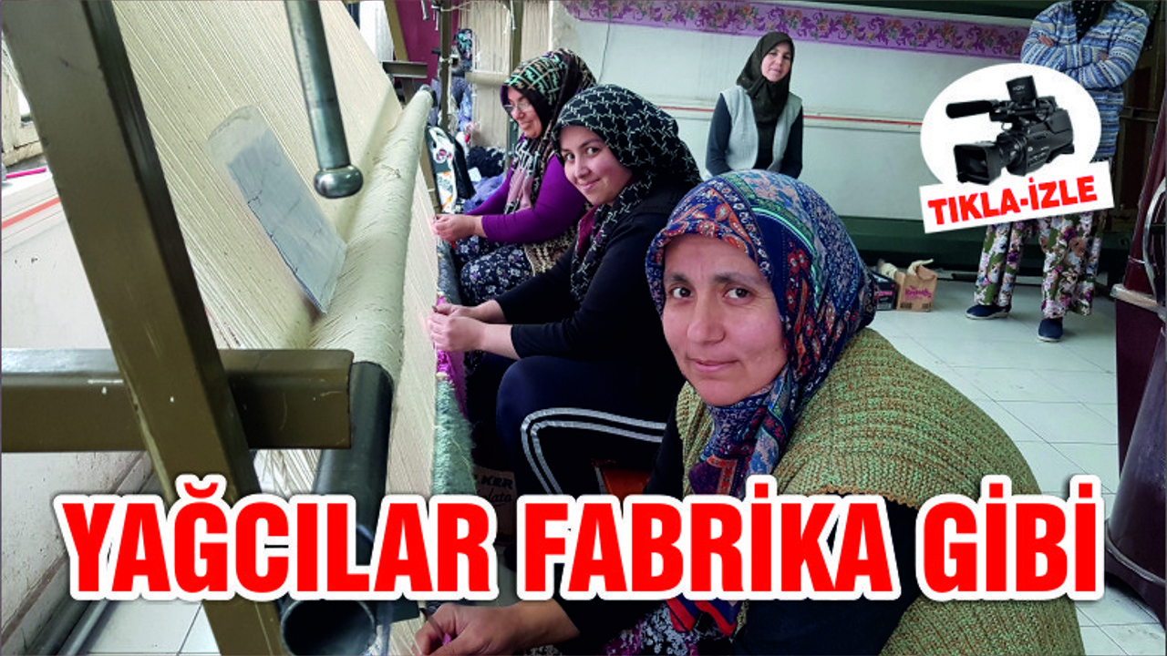 YAĞLILAR FABRİKA GİBİ