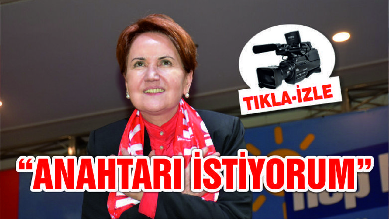 AKŞENER "ANAHTARI İSTİYORUM"
