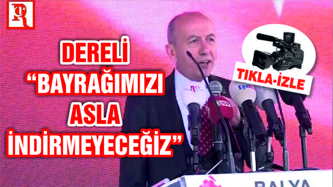 DERELİ "HER ZAMAN DEVLETİMİZİN YANINDAYIZ"