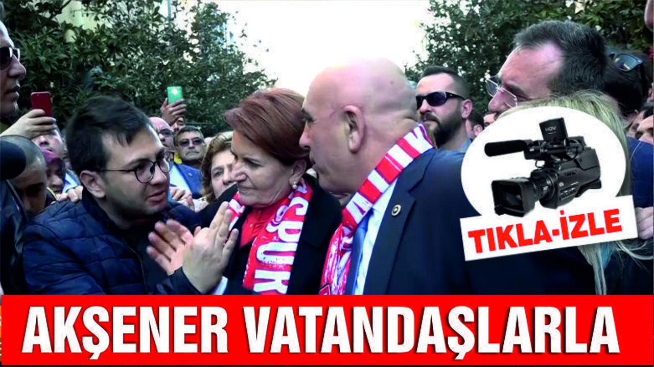 İYİ PARTİ GENEL BAŞKANI AKŞENER MİLLİ KUVVETLER'DEYDİ