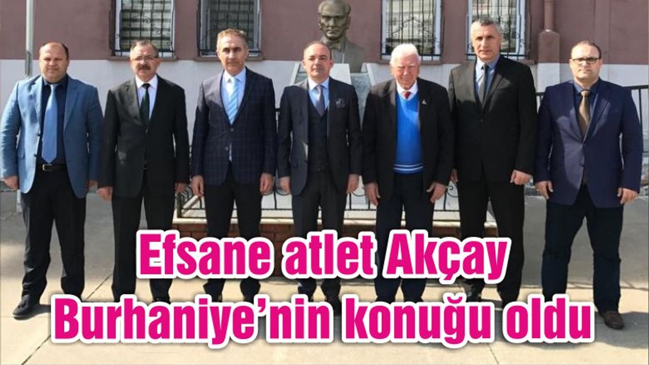 Efsane atlet Akçay Burhaniye’nin konuğu oldu