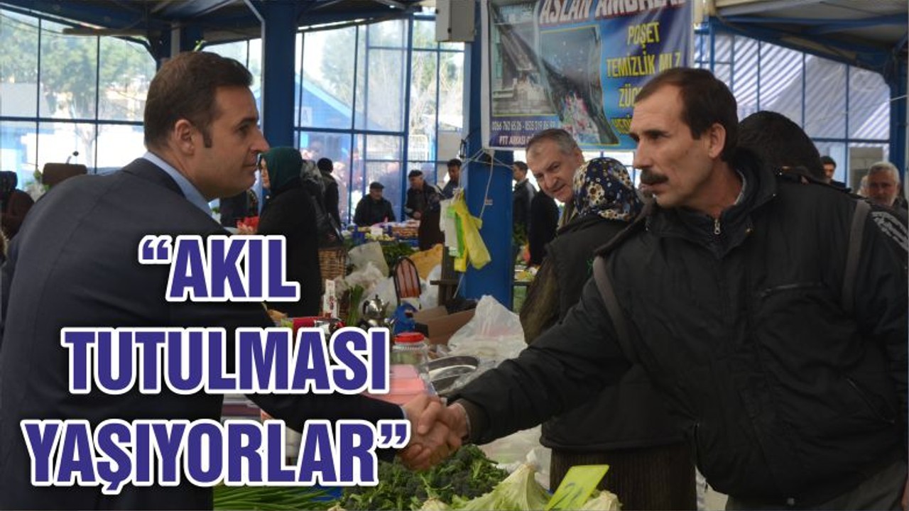 “AKIL TUTULMASI YAŞIYORLAR”