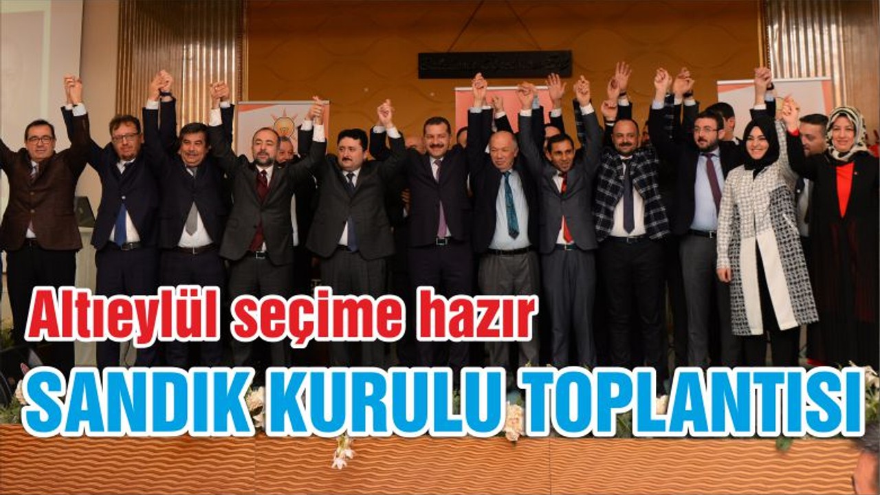 ALTIEYLÜL’DE SANDIK KURULU TOPLANTISI