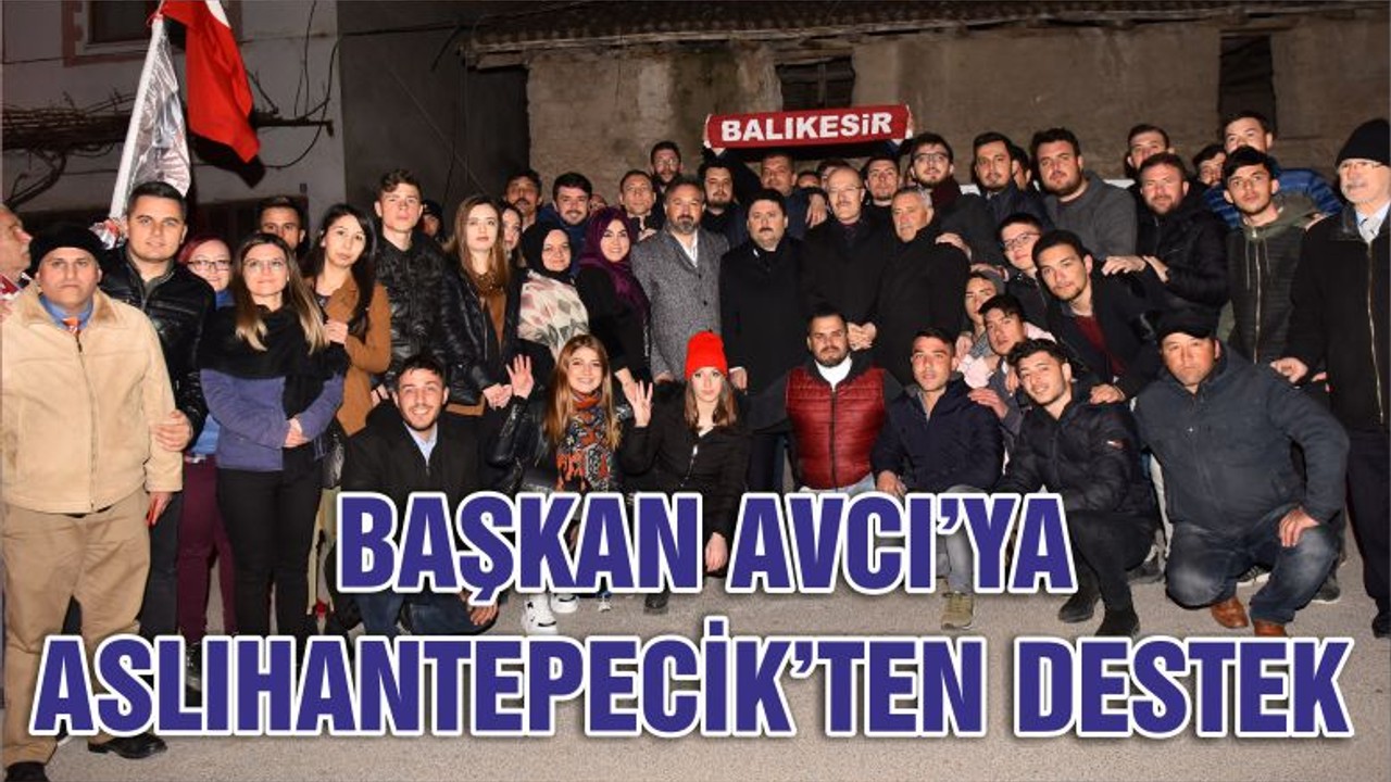 BAŞKAN AVCI’YA ASLIHANTEPECİK’TEN DESTEK