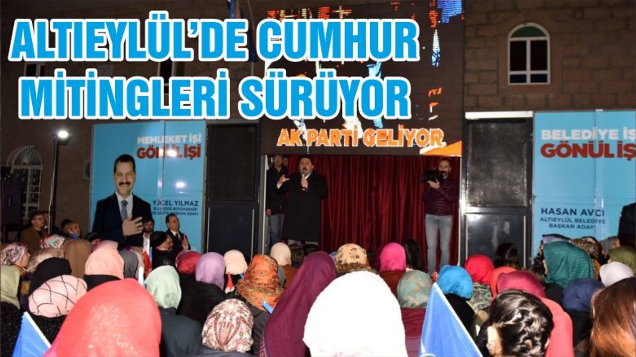 ALTIEYLÜL’DE CUMHUR MİTİNGLERİ SÜRÜYOR