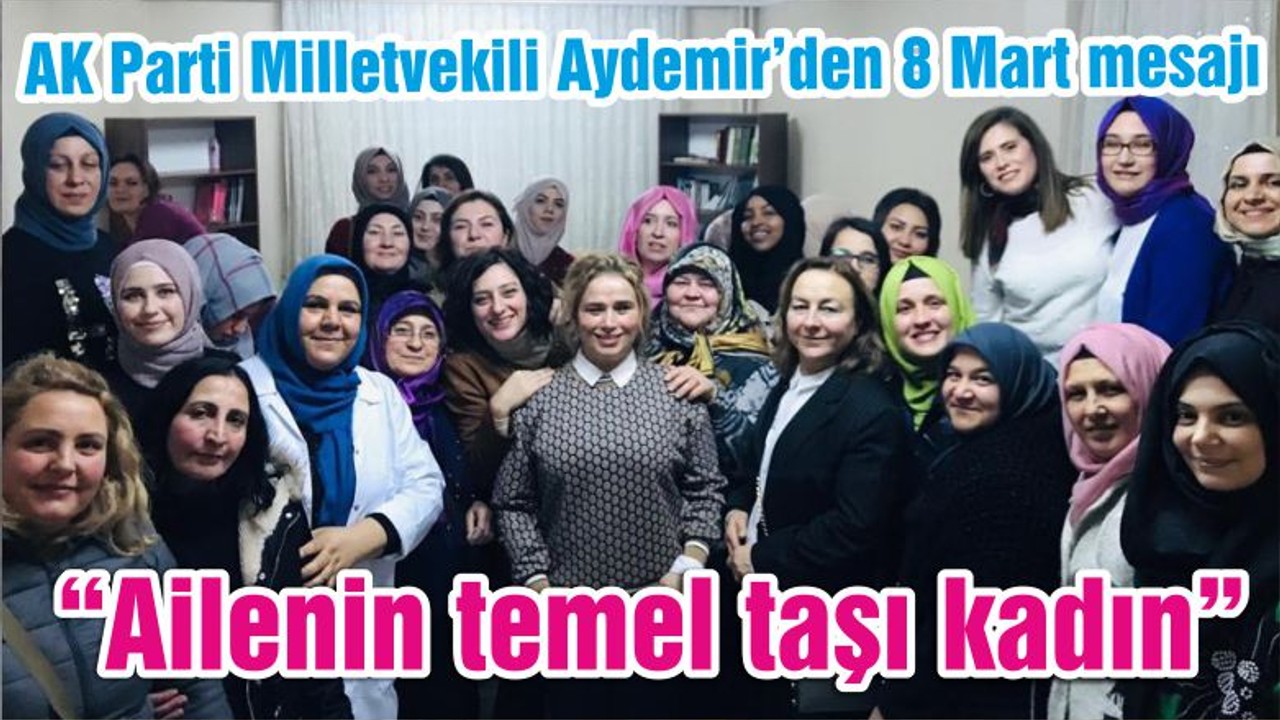 “Ailenin temel taşı kadın”
