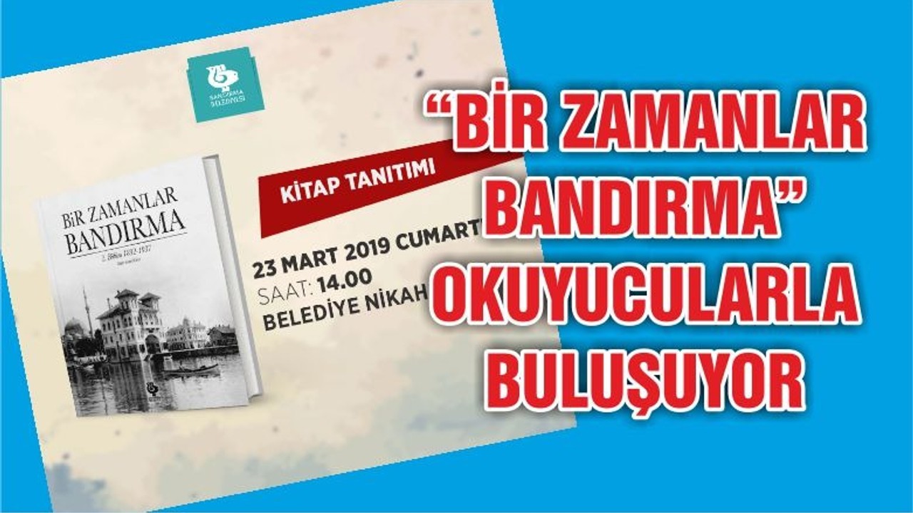 “BİR ZAMANLAR BANDIRMA” OKUYUCULARLA BULUŞUYOR