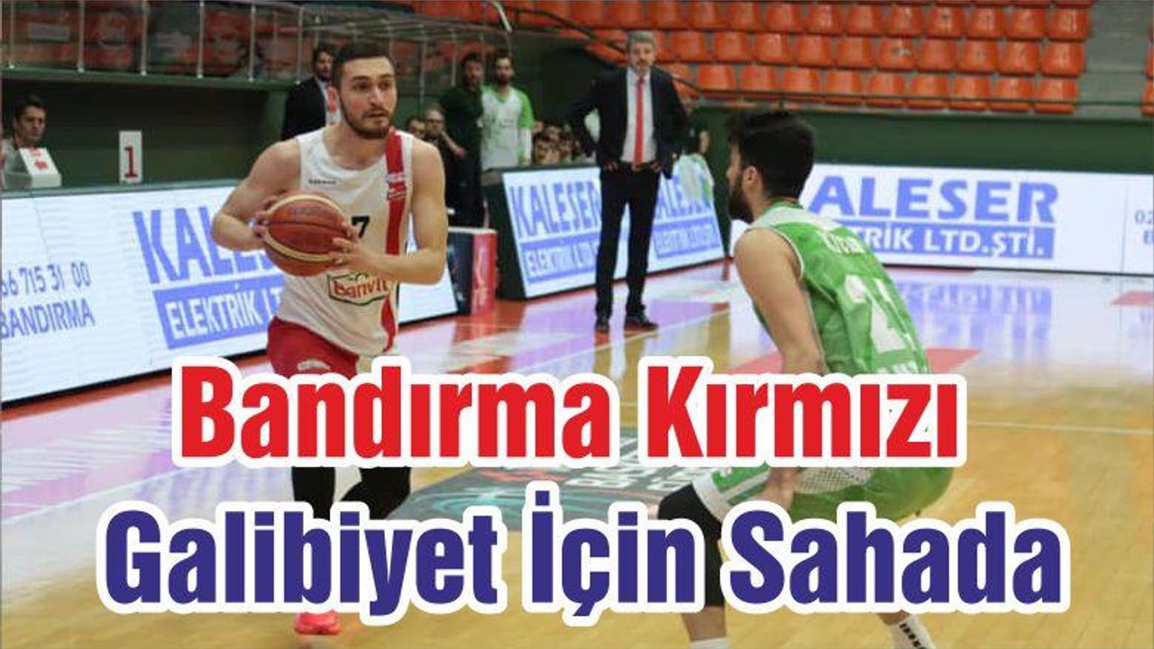 Bandırma Kırmızı Galibiyet İçin Sahada