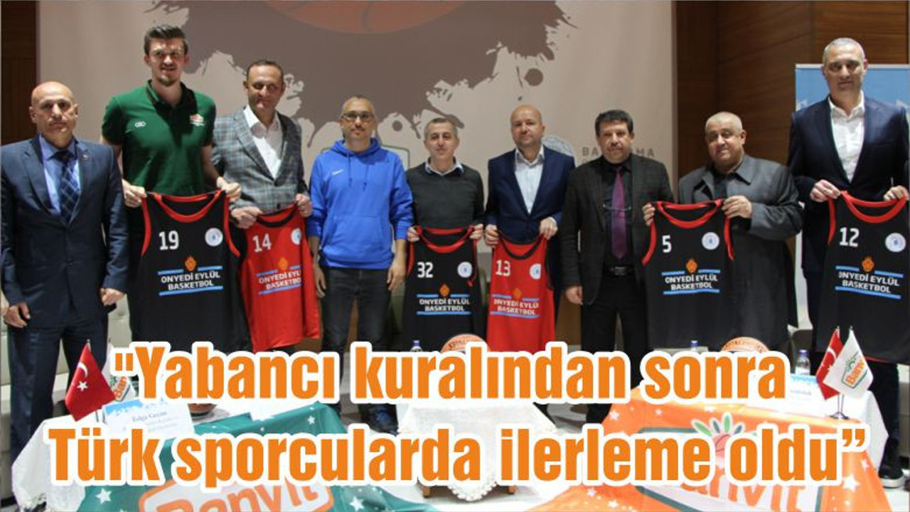 "Yabancı kuralından sonra Türk sporcularda ilerleme oldu"