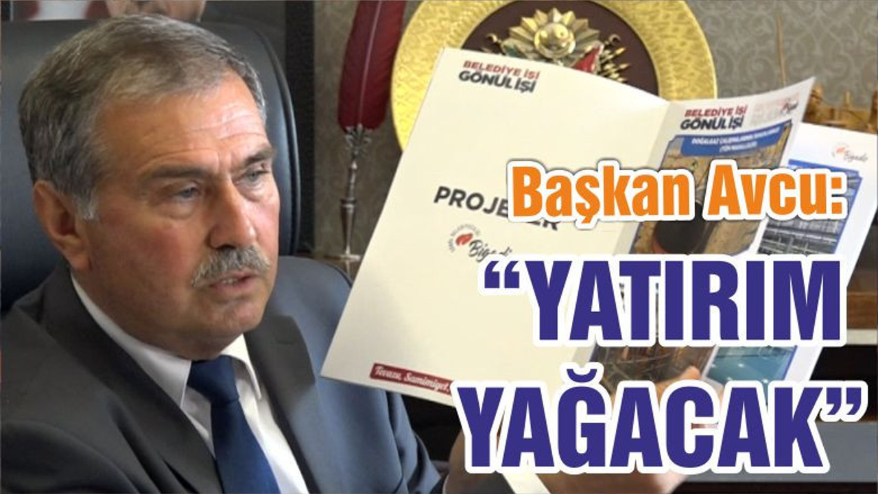 AVCU “YATIRIM YAĞACAK”