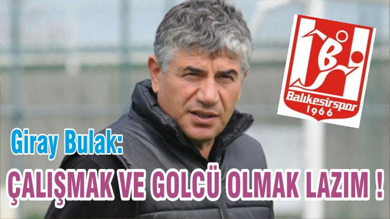ÇALIŞMAK VE GOLCÜ OLMAK LAZIM !