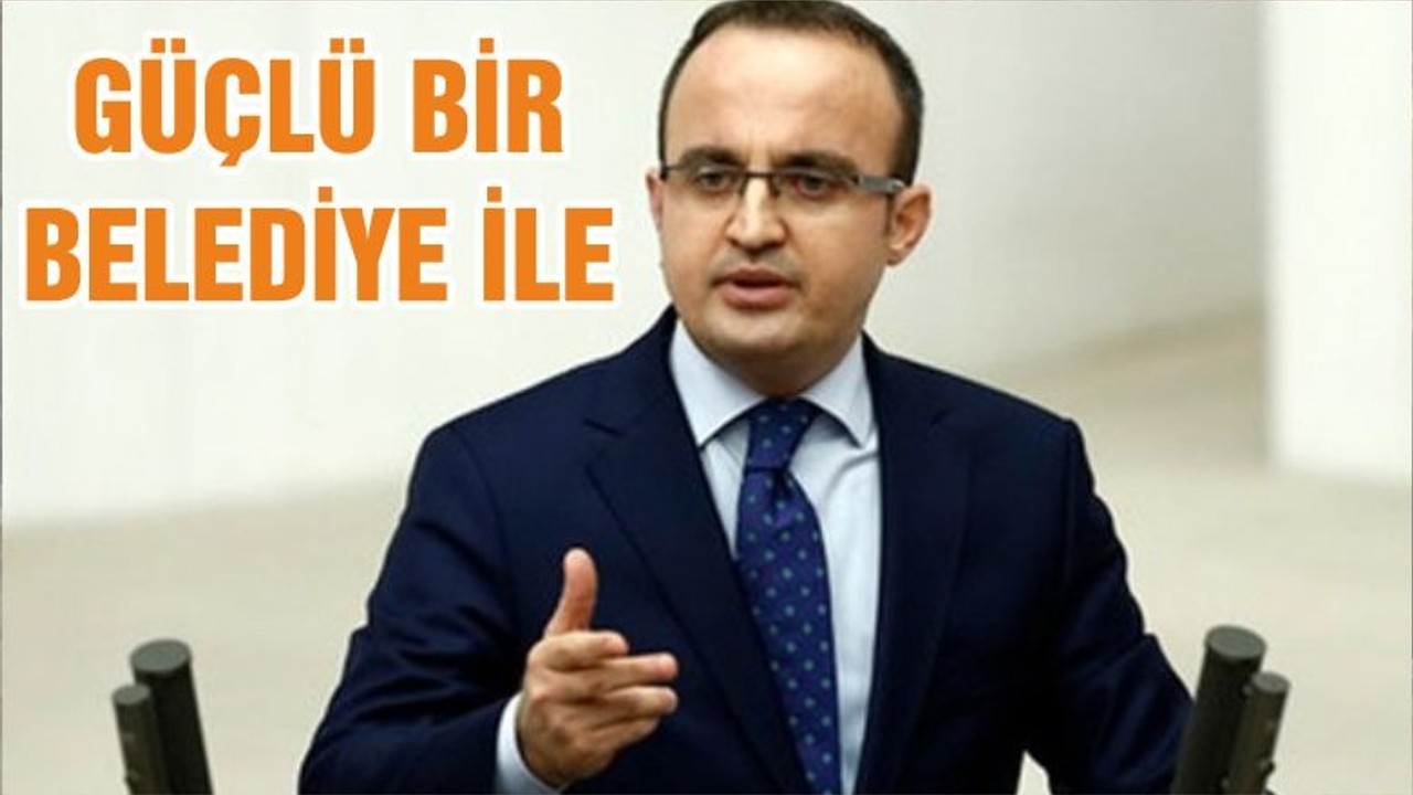 GÜÇLÜ BİR BELEDİYE İLE