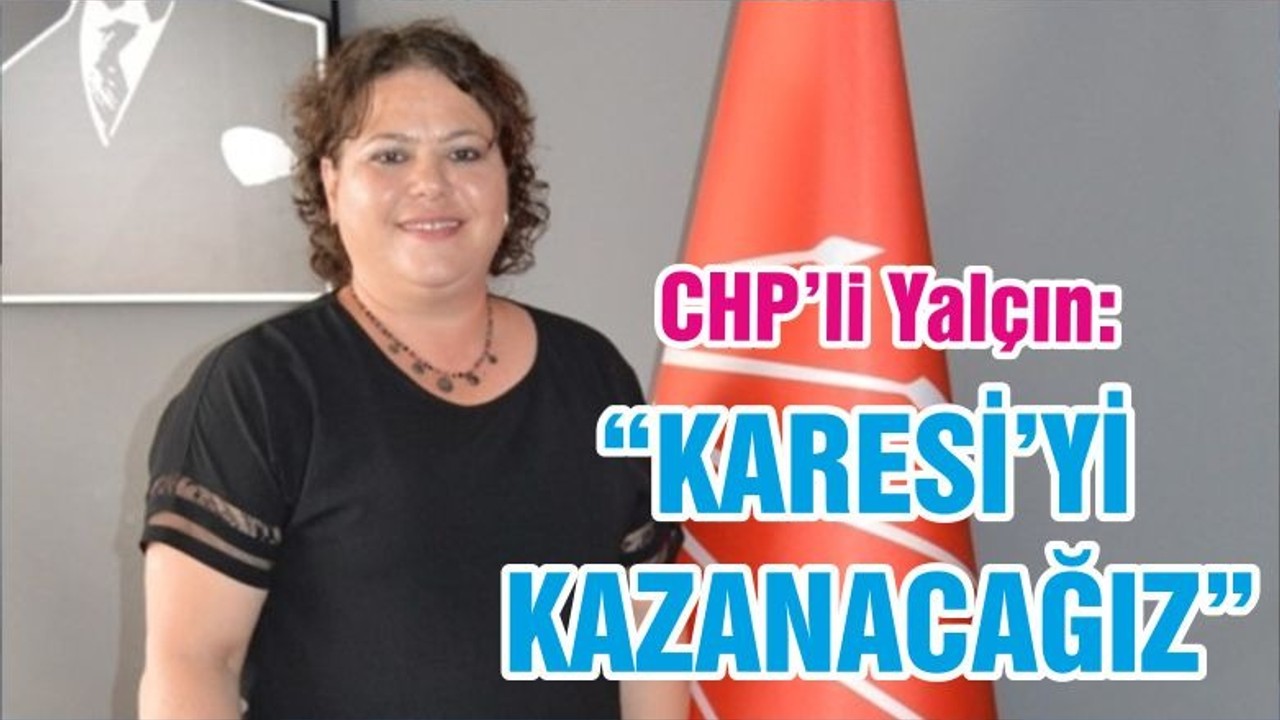 “KARESİ’Yİ KAZANACAĞIZ”