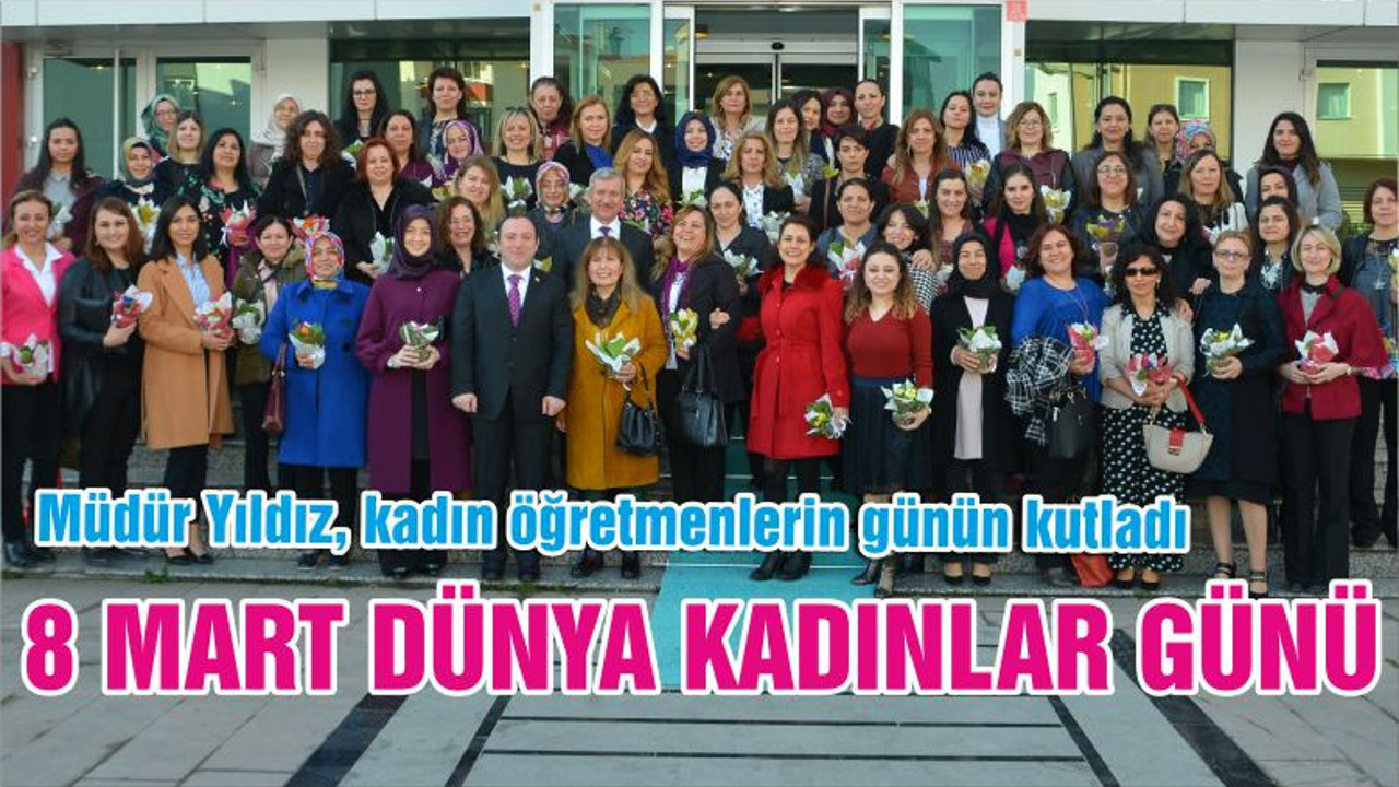 “8 MART DÜNYA KADINLAR GÜNÜ”