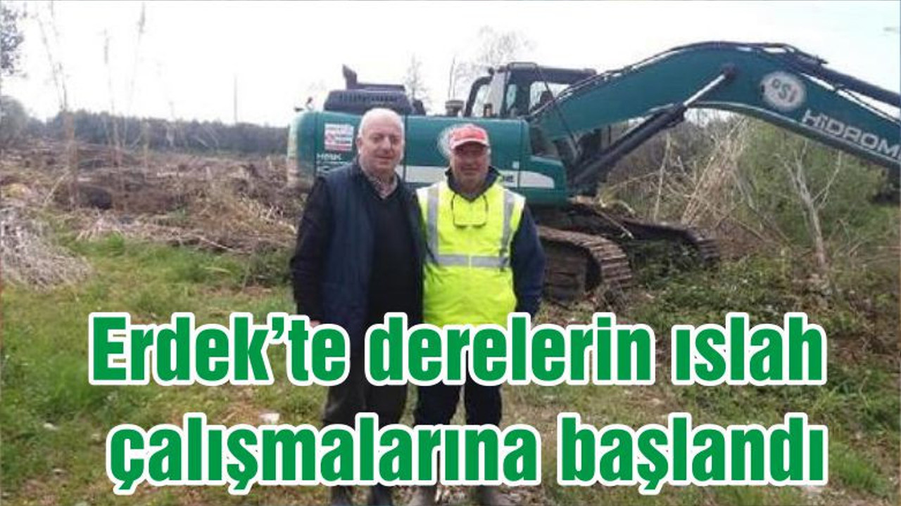 Erdek’te derelerin ıslah çalışmalarına başlandı