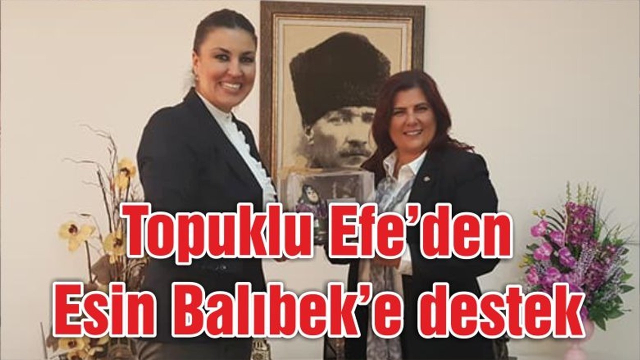 Topuklu Efe’den Esin Balıbek’e destek