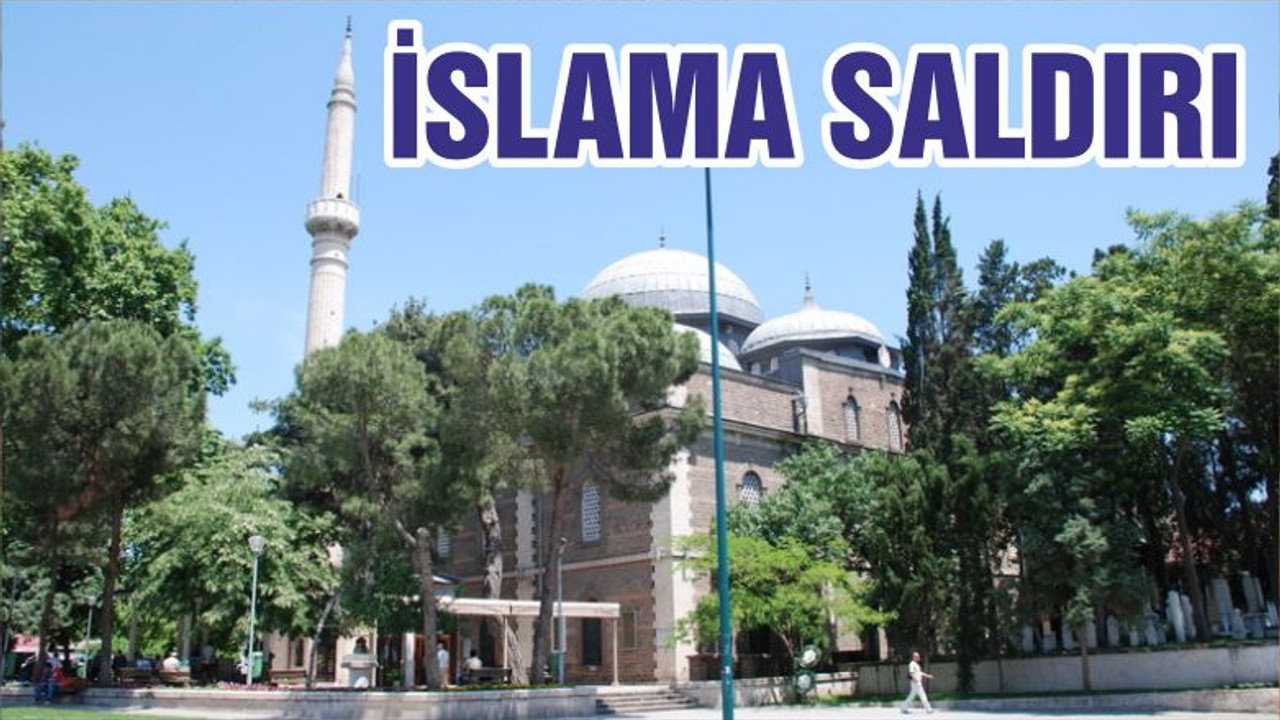 İSLAMA SALDIRI
