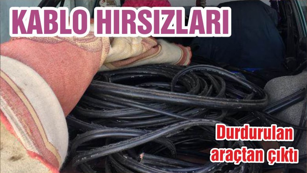 KABLO HIRSIZLARI