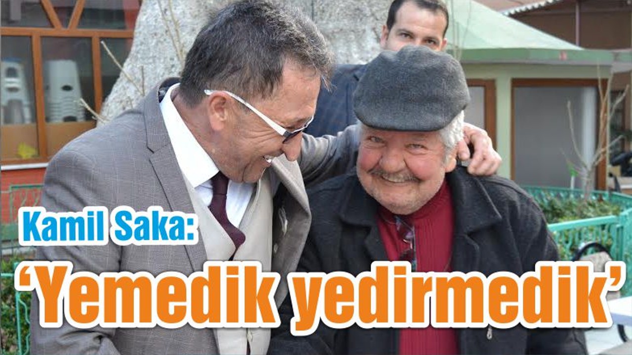 Saka ‘Yemedik yedirmedik’
