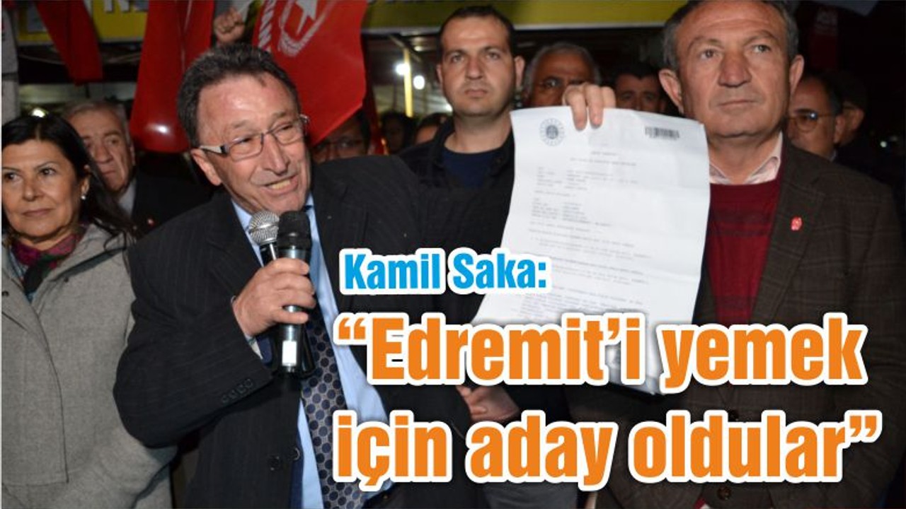 Başkan Saka: “Edremit’i yemek için aday oldular”