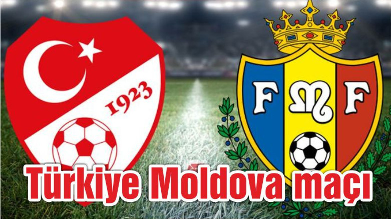 Türkiye Moldova maçı