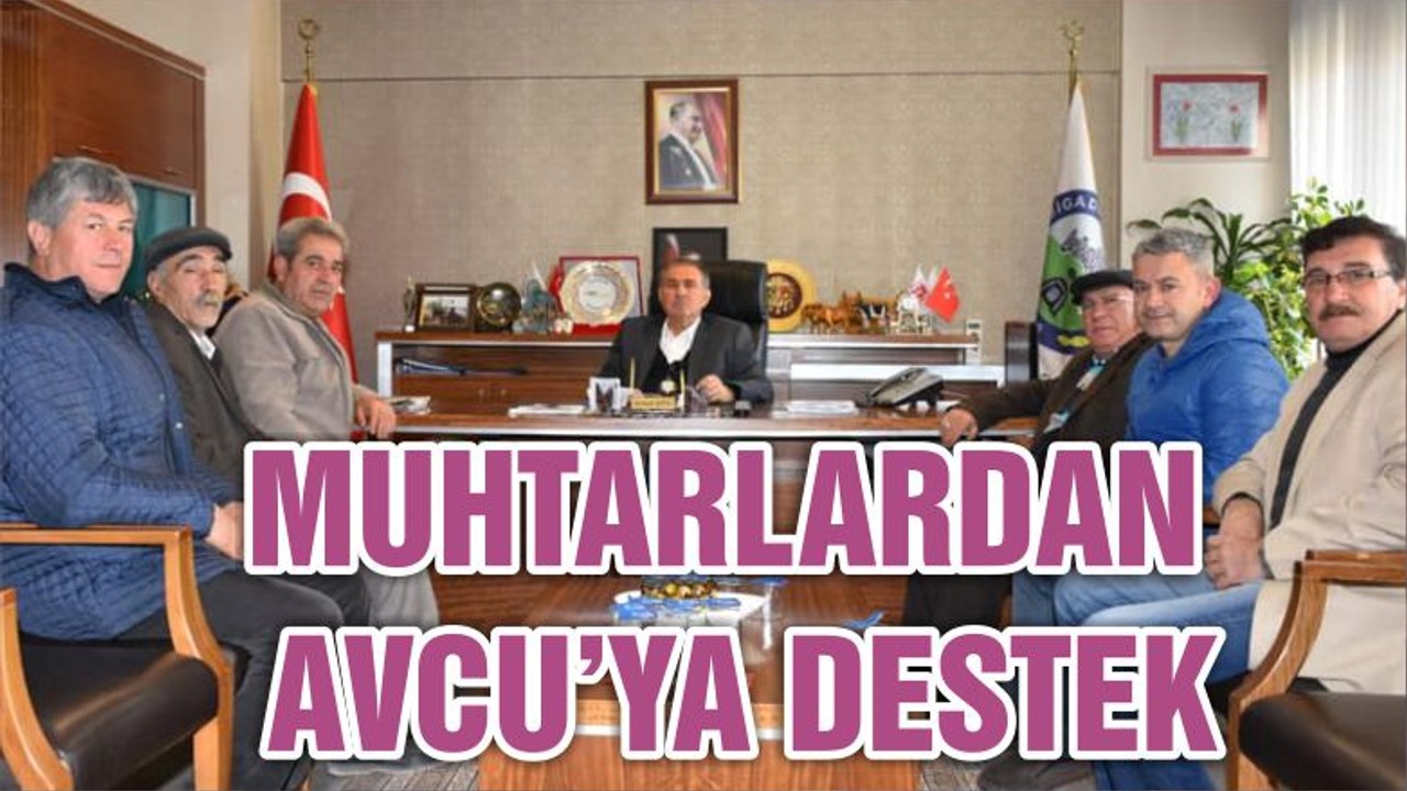 MUHTARLARDAN AVCU’YA DESTEK