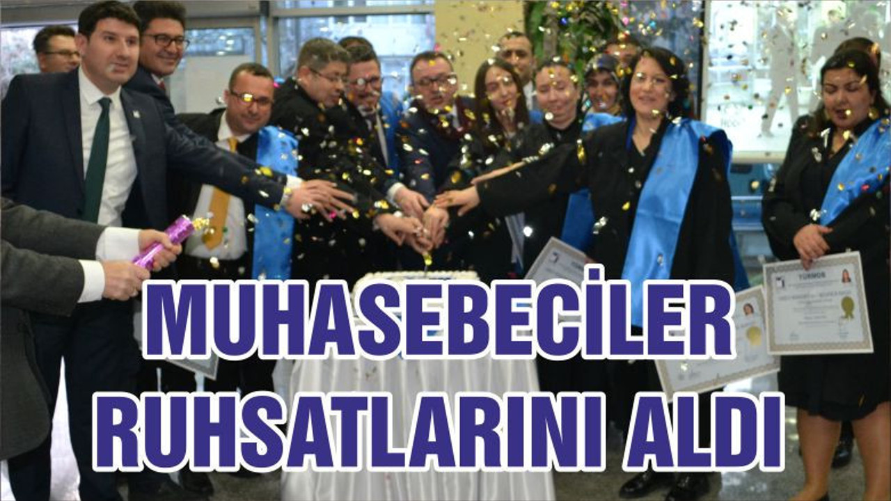 MUHASEBECİLER RUHSATLARINI ALDI