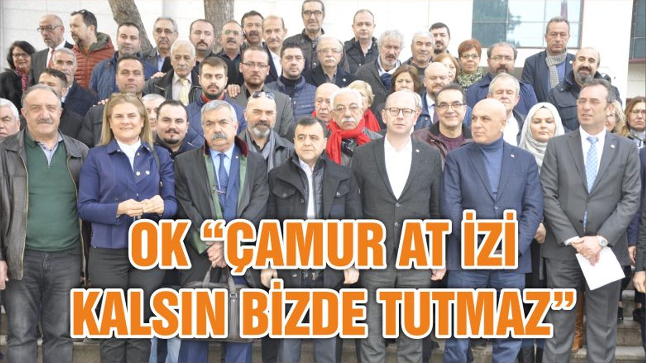 OK “ÇAMUR AT İZİ KALSIN BİZDE TUTMAZ”