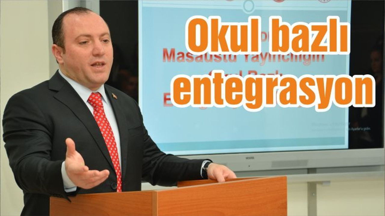 Okul bazlı entegrasyon