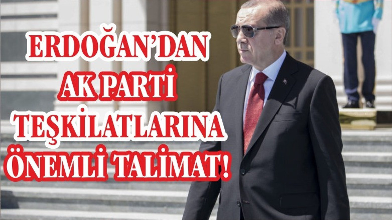 Erdoğan’dan seçim sonrası partisine önemli talimat