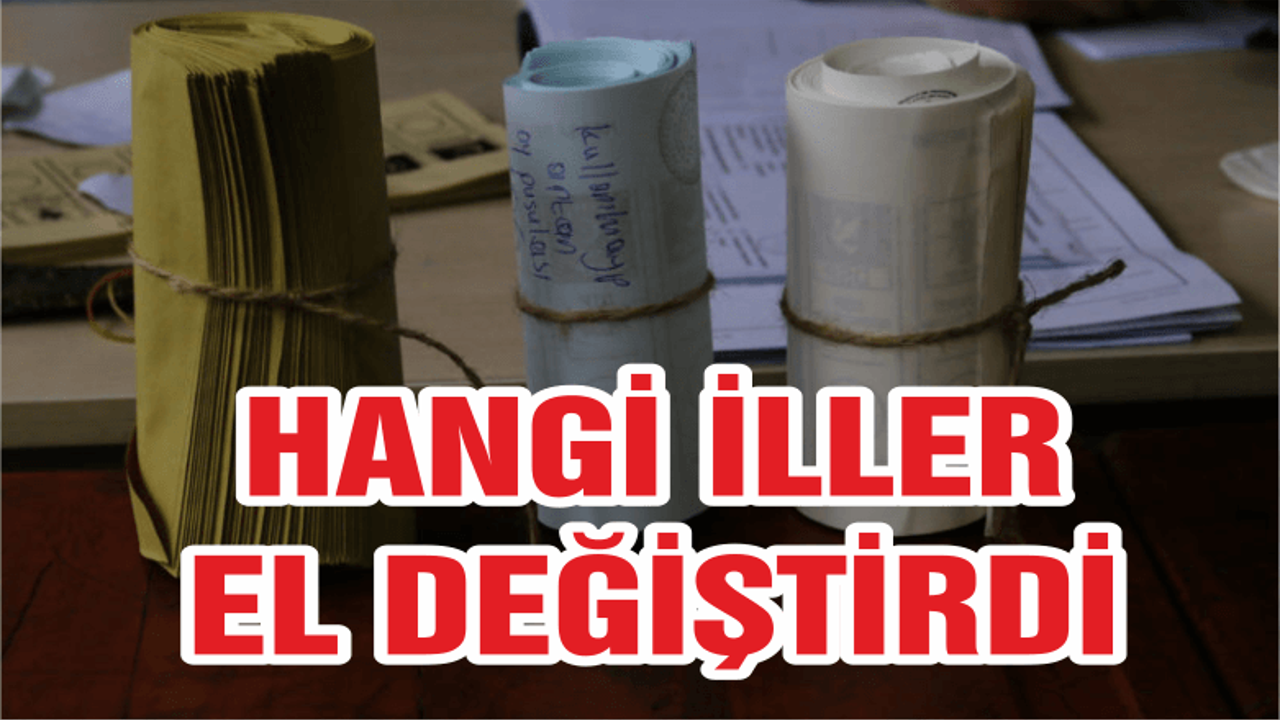 Hangi iller partiler arasında el değiştirdi?