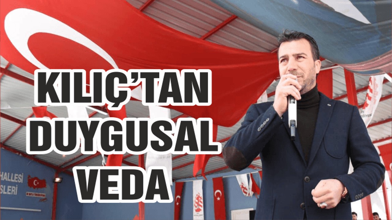 KILIÇ'TAN VEDA MESAJI
