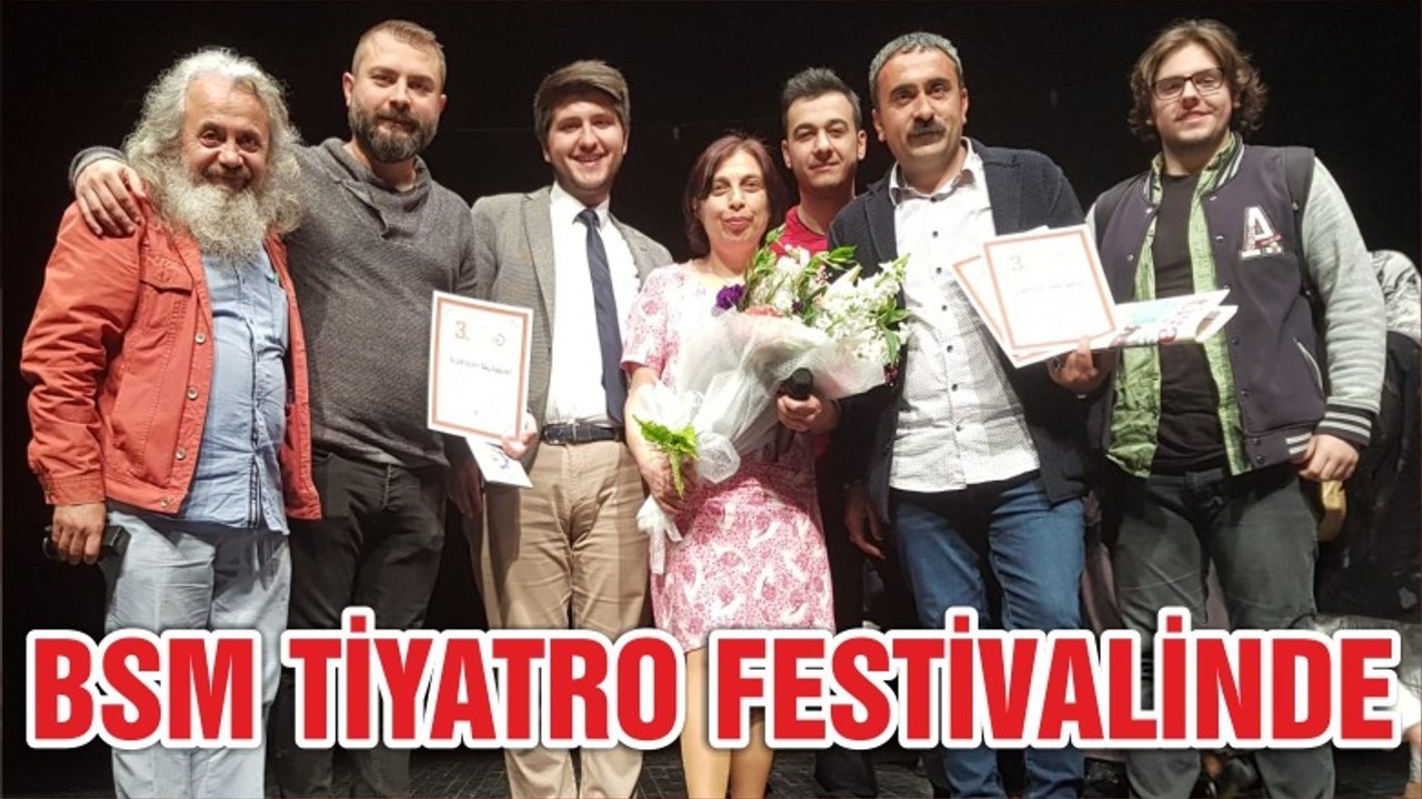 BSM TİYATRO FESTİVALİNDE