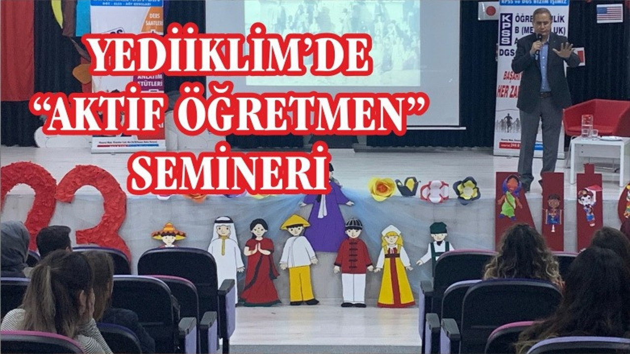 YEDİİKLİM’DE “AKTİF ÖĞRETMEN SEMİNERİ”