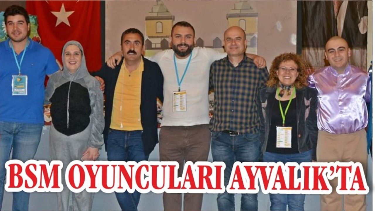BSM OYUNCULARI AYVALIK'TA