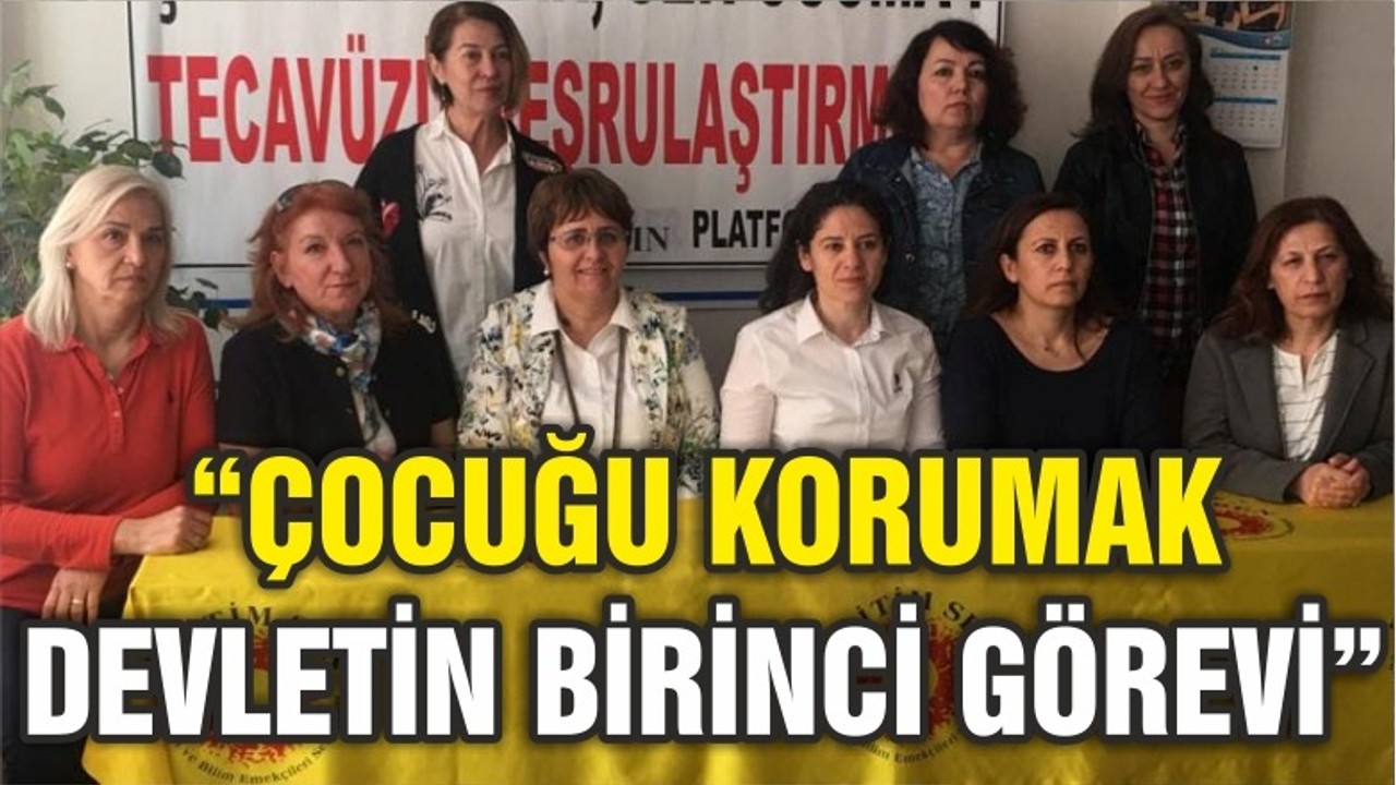 “ÇOCUĞU KORUMAK DEVLETİN BİRİNCİ GÖREVİ”