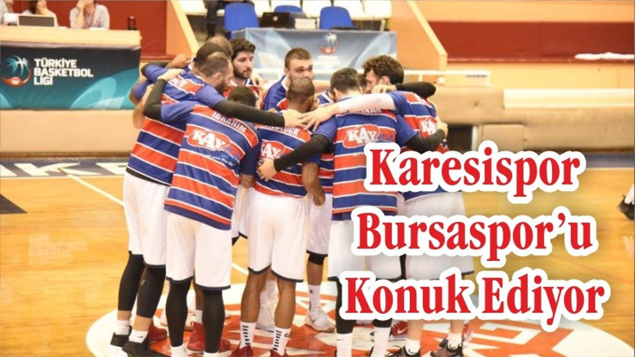 KARESİ SPOR BURSASPOR'U KONUK EDİYOR